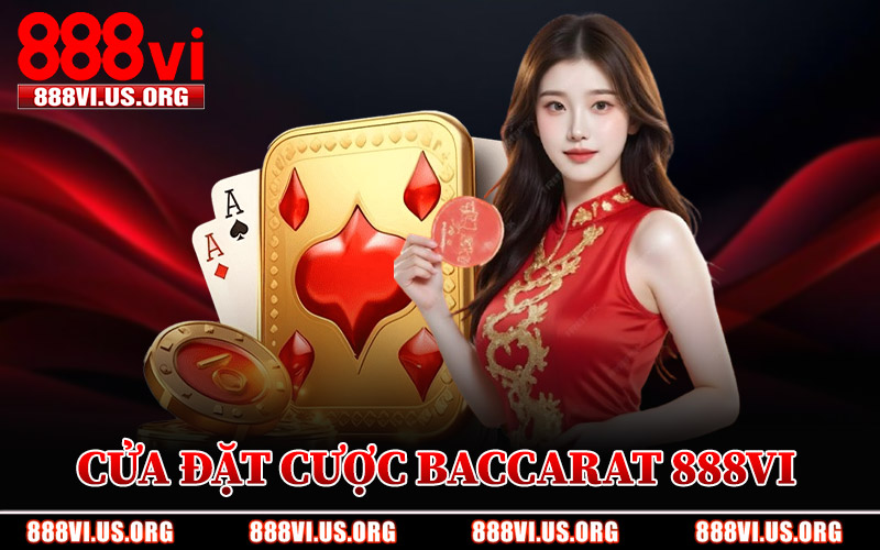 Cửa Đặt Cược Baccarat 888VI Phổ Biến