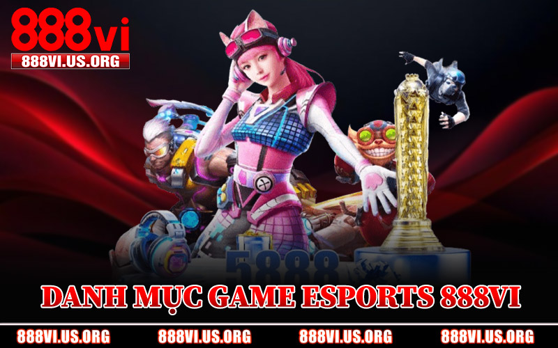 Danh Mục Game ESports 888VI