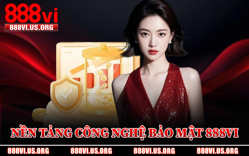 Nền Tảng Công Nghệ Bảo Mật 888VI