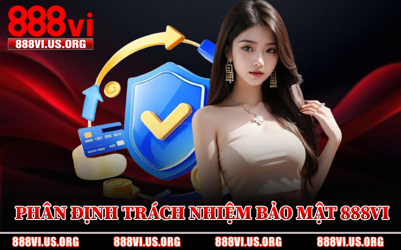 Phân Định Trách Nhiệm Bảo Mật 888VI