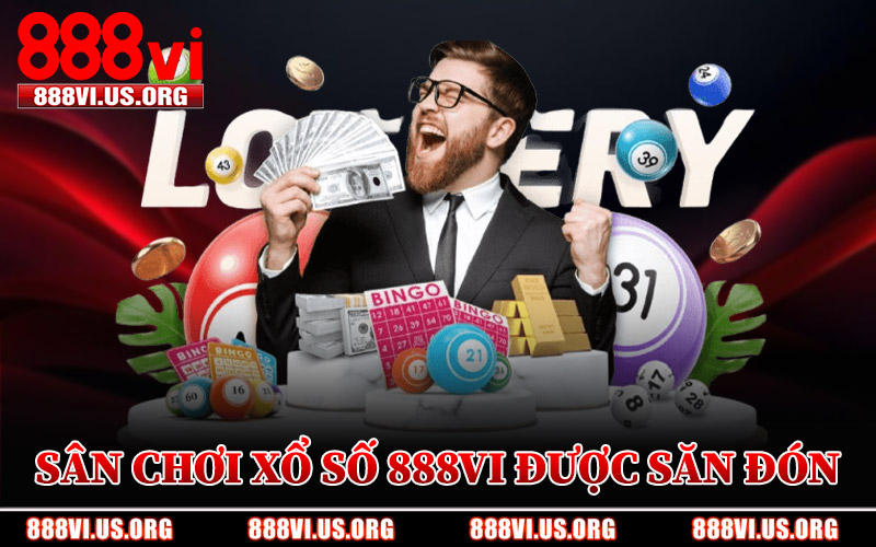 Sân Chơi Xổ Số 888VI Được Săn Đón